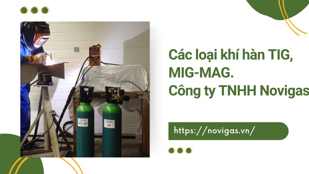 Các loại khí hàn TIG, MIG, MAG